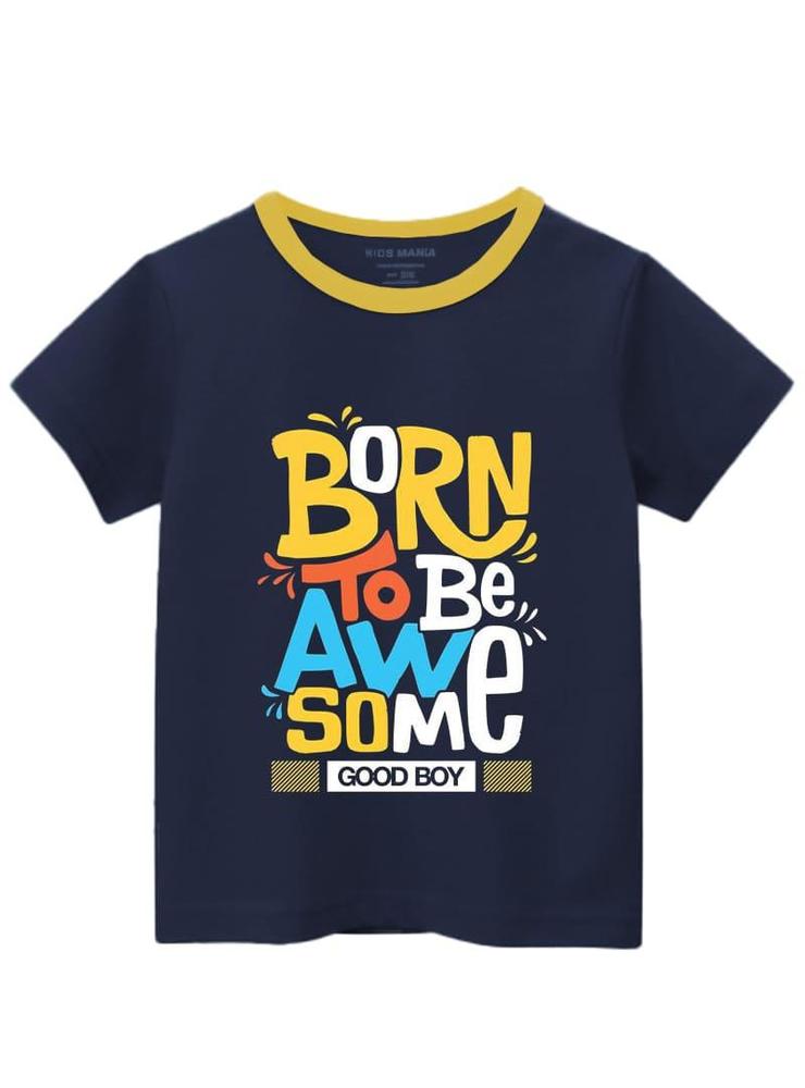 Kids Mania-Born To Be Awesome Cotton Boys Half Sleeve T-Shirt